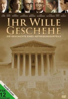 Ihr Wille geschehe - Die Geschichte eines Abtreibungsurteils