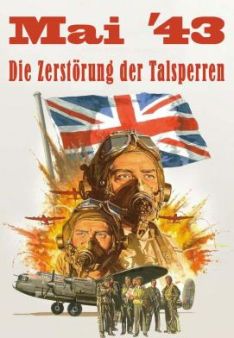 Mai '43 - Die Zerstörung der Talsperren