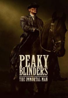 Peaky Blinders: The Immortal Man
