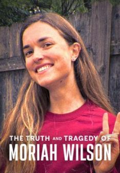 The Truth and Tragedy of Moriah Wilson