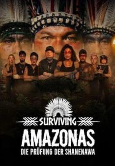 Surviving Amazonas: Die Prüfung der Shanenawa - Staffel 1