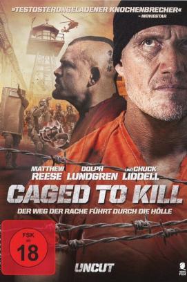 Caged To Kill - Der Weg der Rache führt durch die Hölle stream