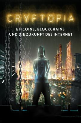 Cryptopia: Bitcoin, Blockchains und die Zukunft des Internet stream